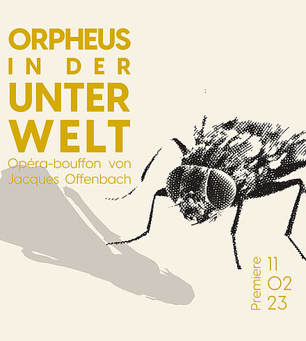Blassgelbes Ankündigungsbild, gelbe Beschriftung: „Orpheus in der Unterwelt“, „Opéra-bouffon von Jacques Offenbach“, „Premiere: 11.02.23“. Schwarze Fliege, die über dem grauen Schatten einer Frau steht. 