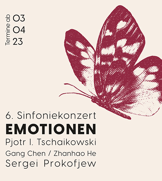 Ankündigung des 6. Sinfoniekonzerts «Emotionen» mit Werken von Pjotr. I. Tschaikowski, Gang Chen und Zhanhao He und Sergei Prokofjew. Termine ab 3. April 2023. Roter Schmetterling auf blassgelbem Untergrund.